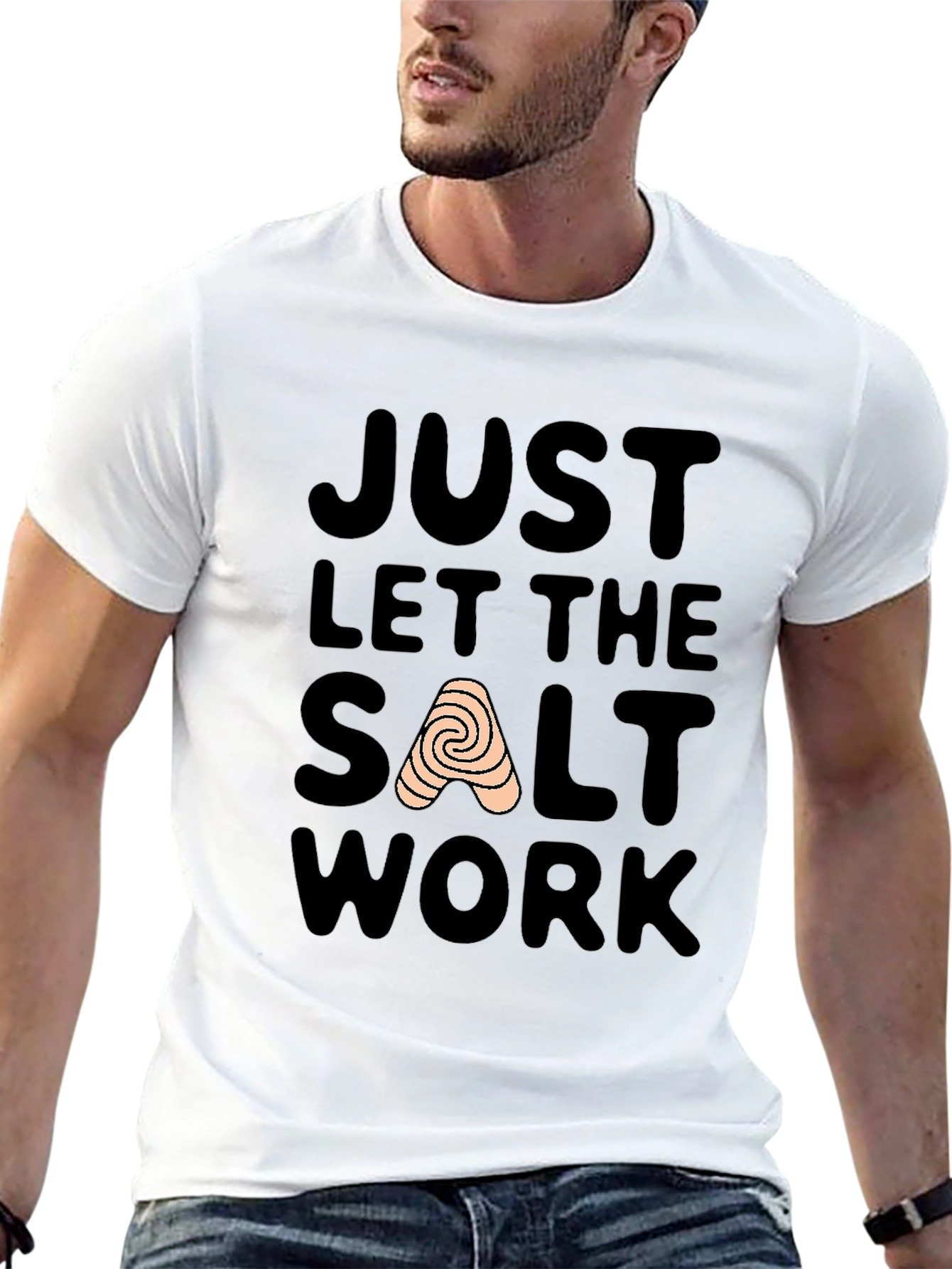 Just Let The Salt Work T-Shirt
