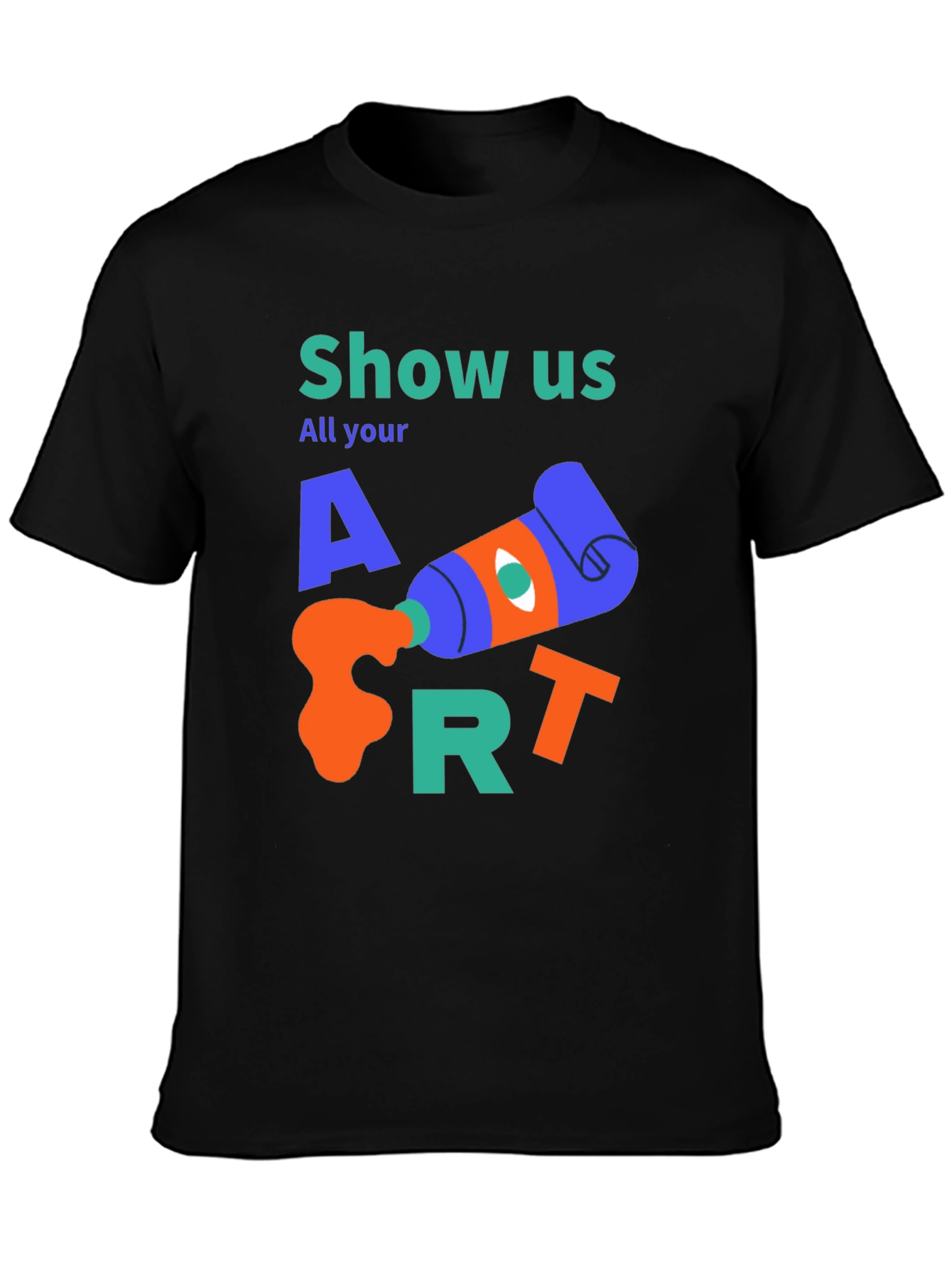 Show Us All Your Art T-Shirt