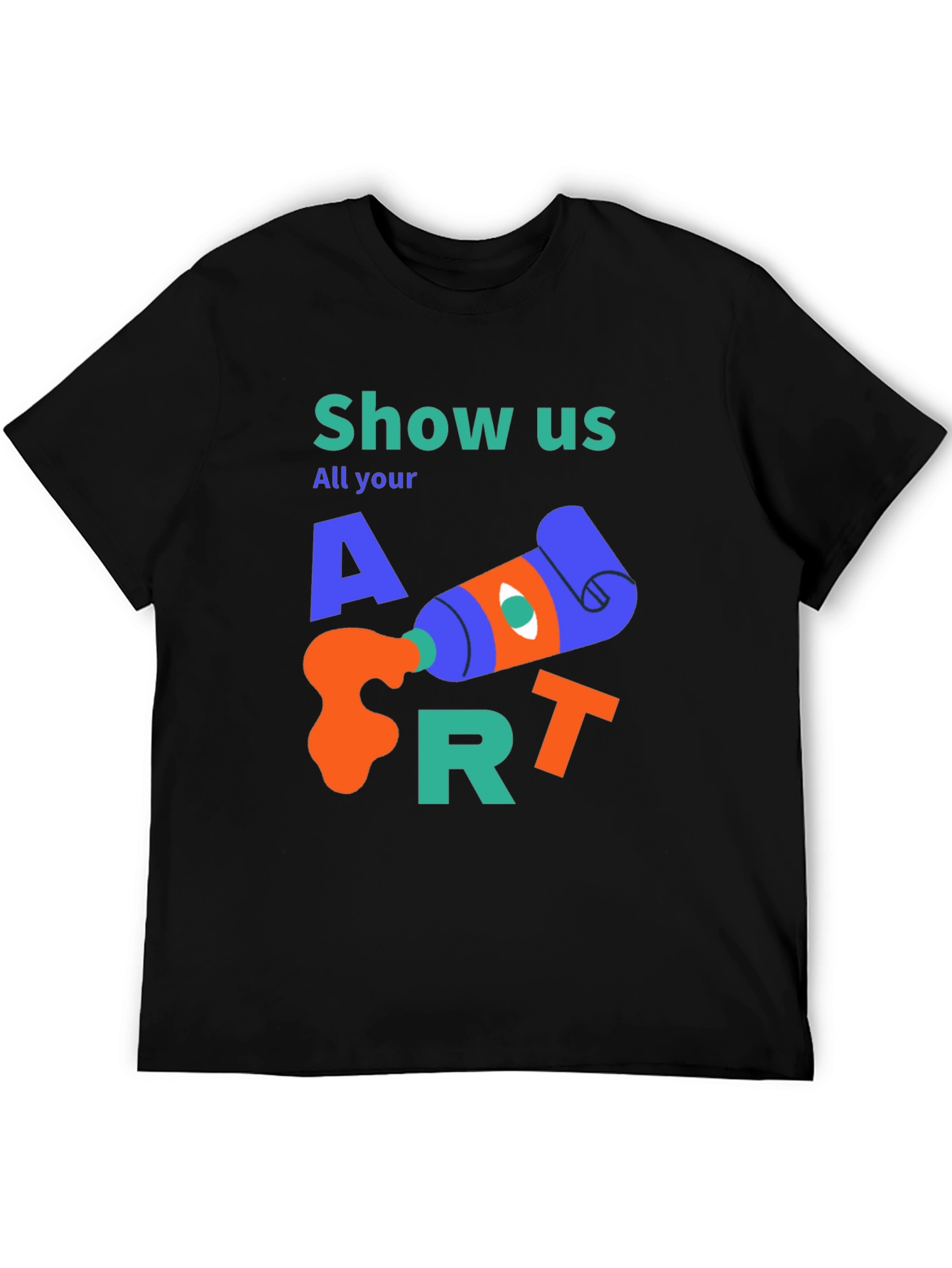 Show Us All Your Art T-Shirt