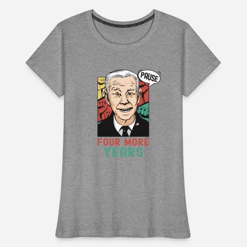 Four More Years, Pause. Funny Biden Quote Saying