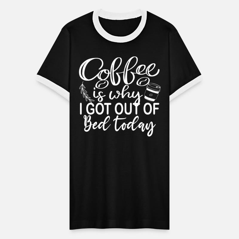 funny Coffee is Why I Got Out of Bed Today