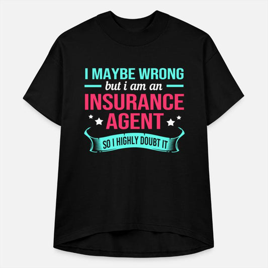 Funny I Maybe Wrong But I Am An Insurance Agent