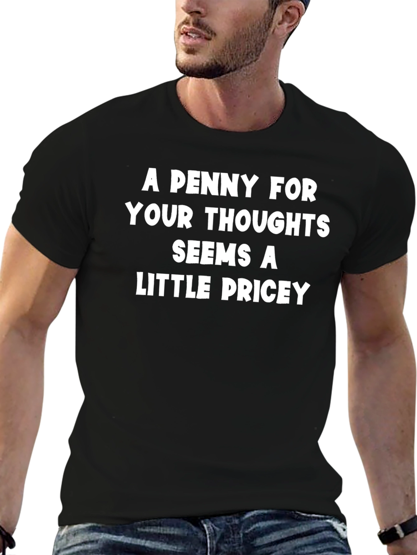 Funny Sarcastic T-Shirt - Penny for Your Thoughts