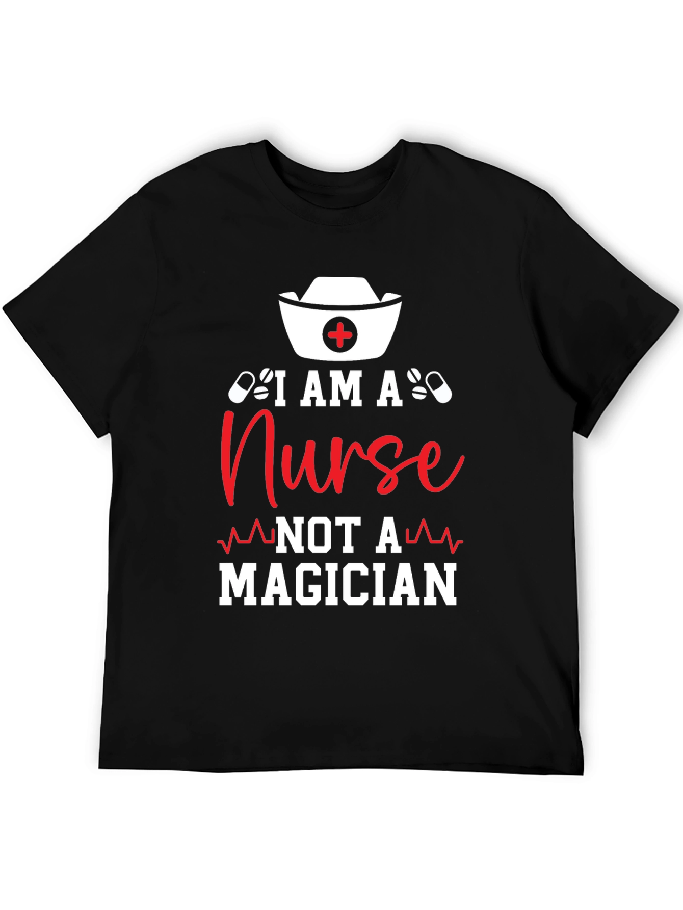 Nurse T-Shirt: I am a Nurse Not a Magician