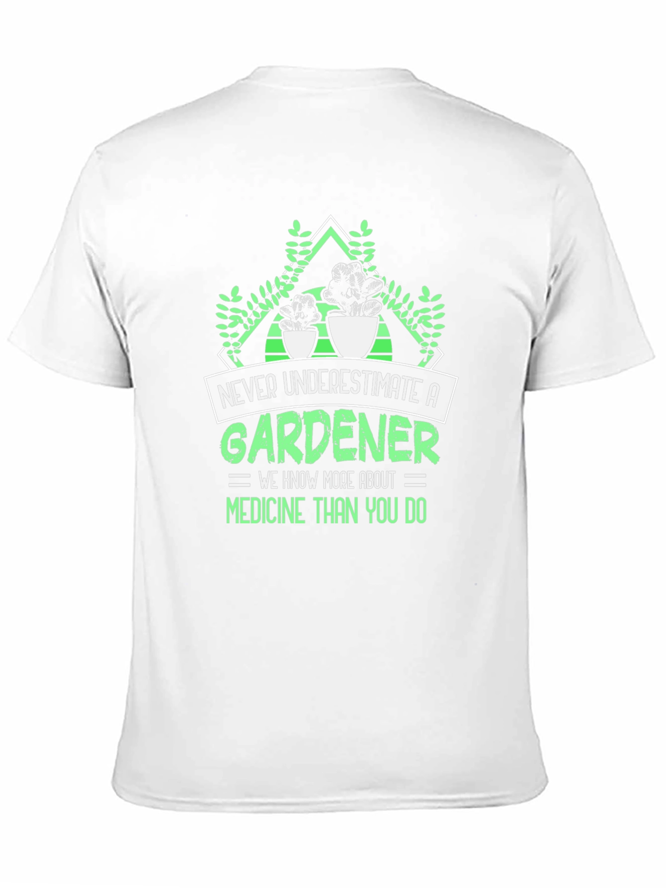 Gardener T-Shirt: Never Underestimate a Gardener