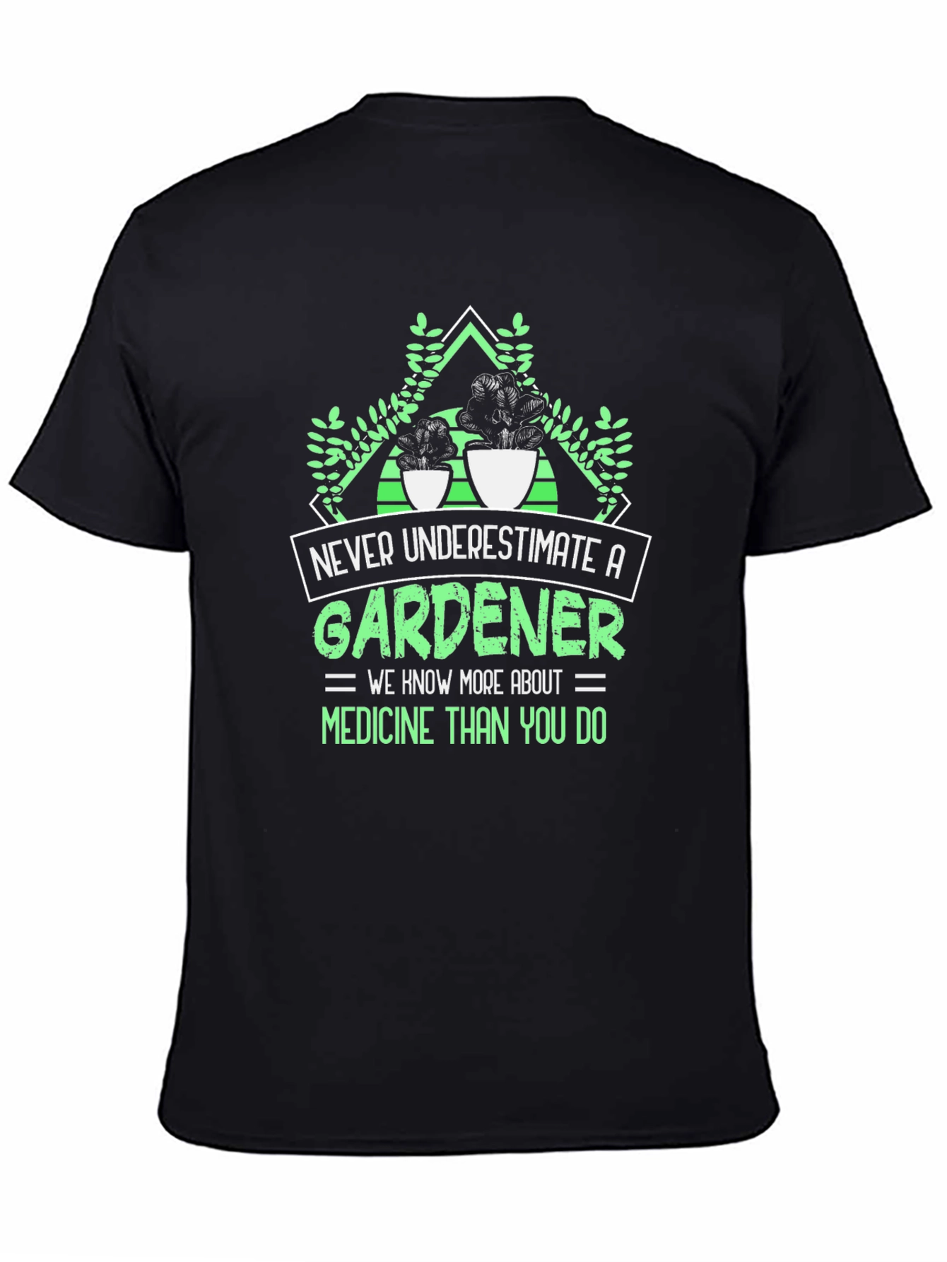 Gardener T-Shirt: Never Underestimate a Gardener