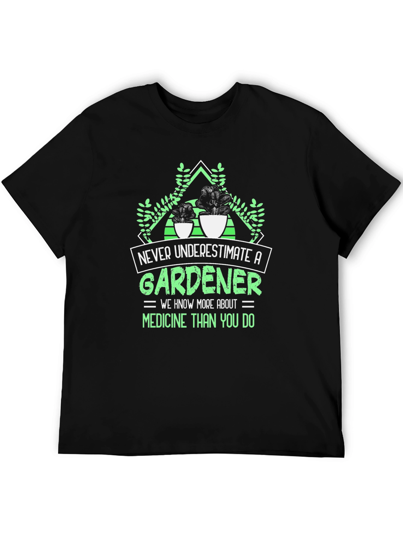 Gardener T-Shirt: Never Underestimate a Gardener