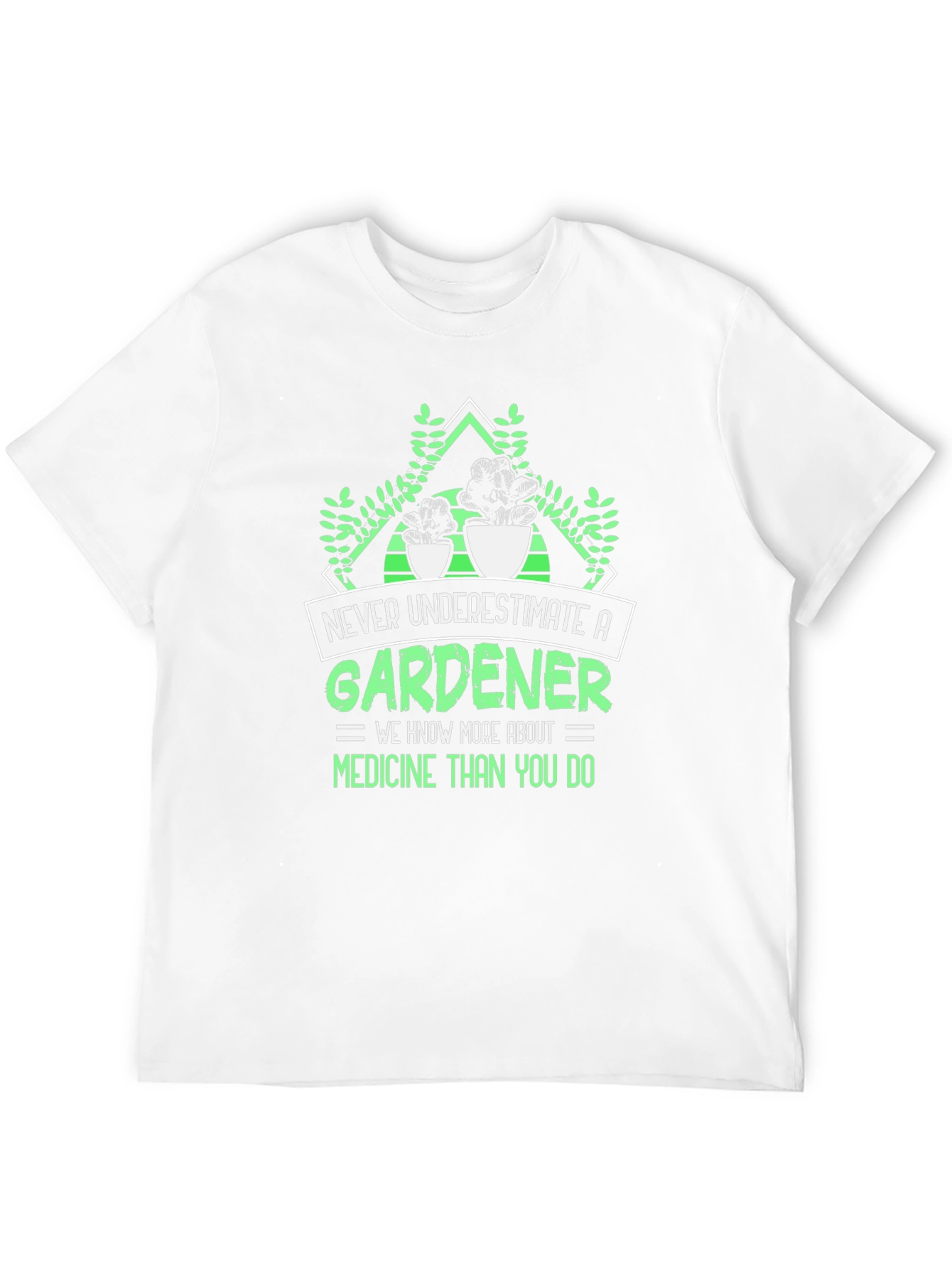 Gardener T-Shirt: Never Underestimate a Gardener