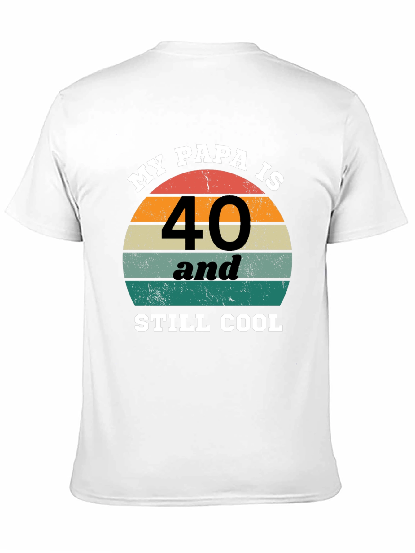 My Papa Is 40 and Still Cool T-Shirt