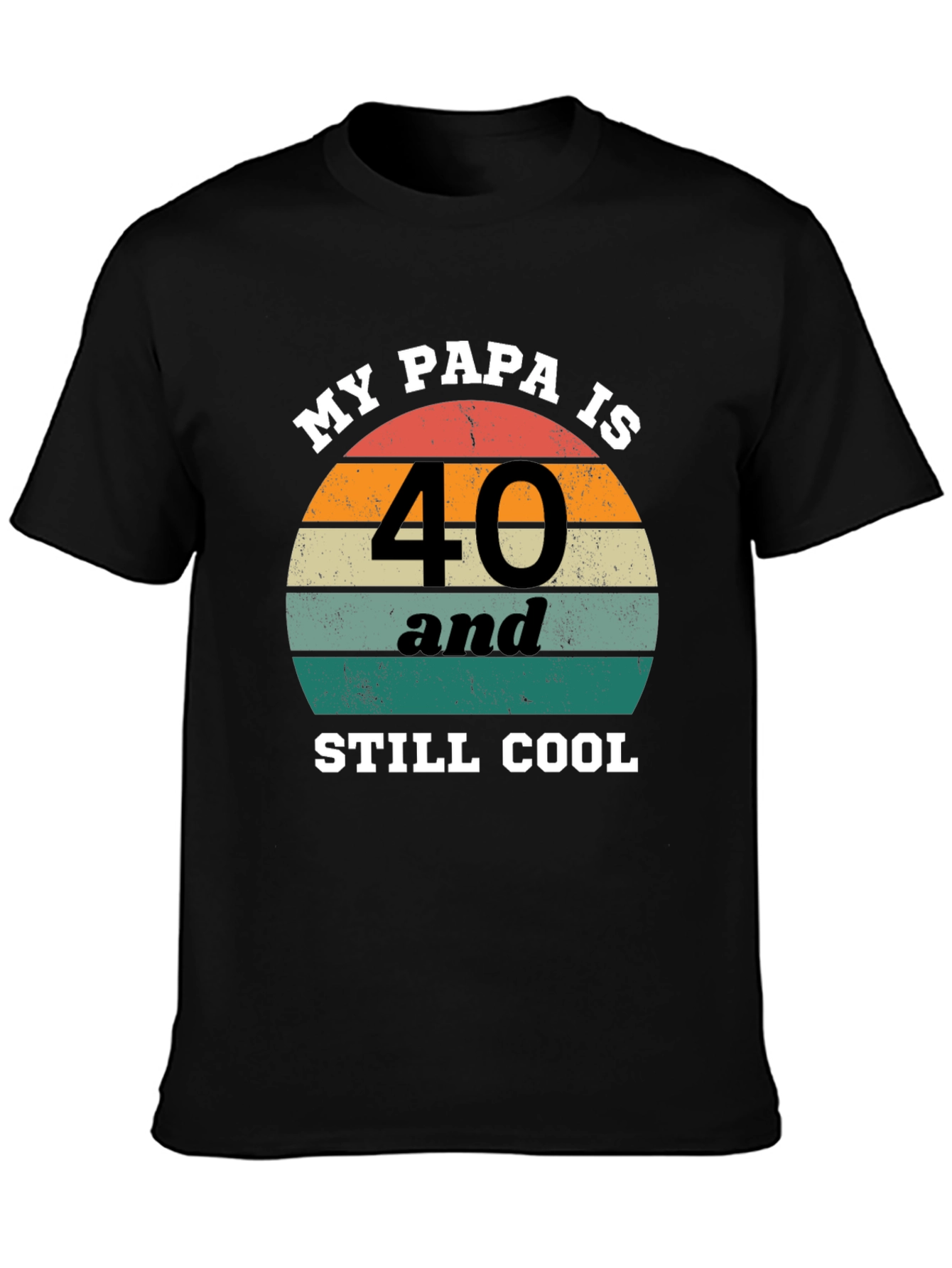 My Papa Is 40 and Still Cool T-Shirt
