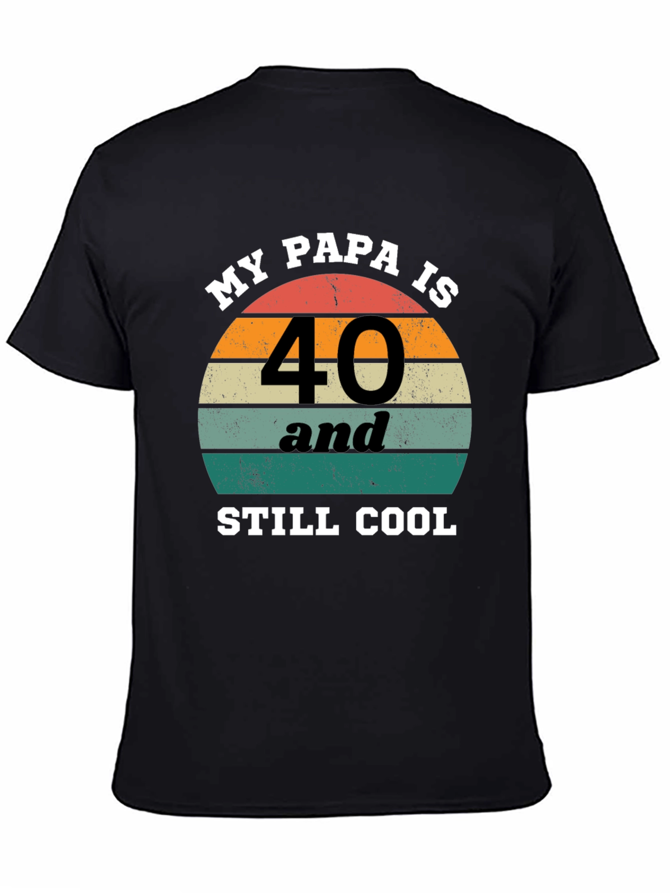My Papa Is 40 and Still Cool T-Shirt