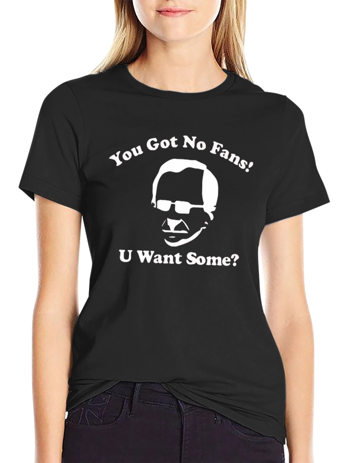 You Got No Fans T-Shirt - Funny Graphic Tee