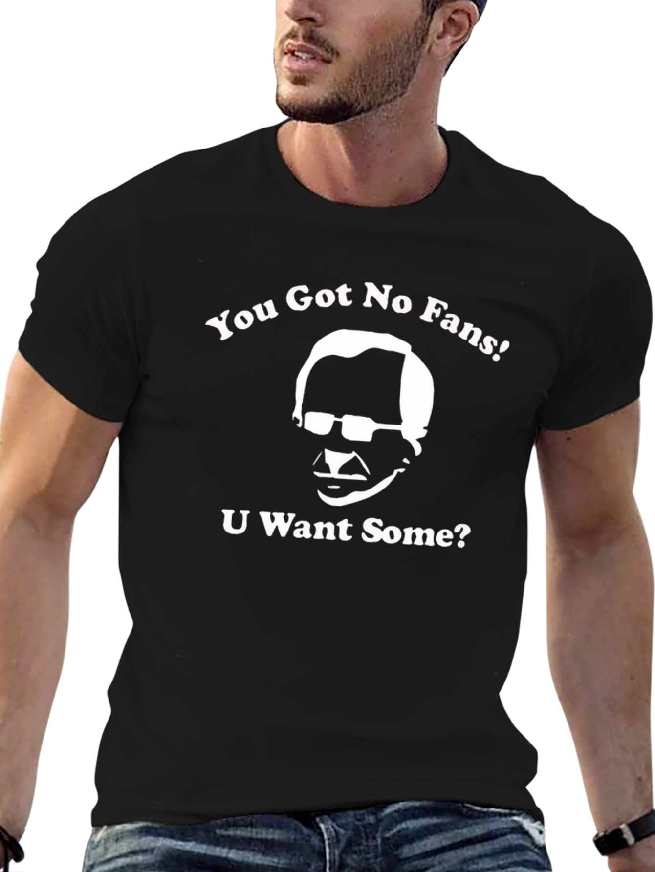 You Got No Fans T-Shirt - Funny Graphic Tee