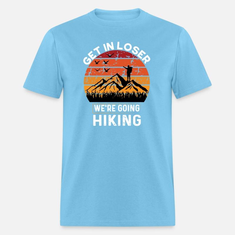 Get In Loser We Re Going Hiking