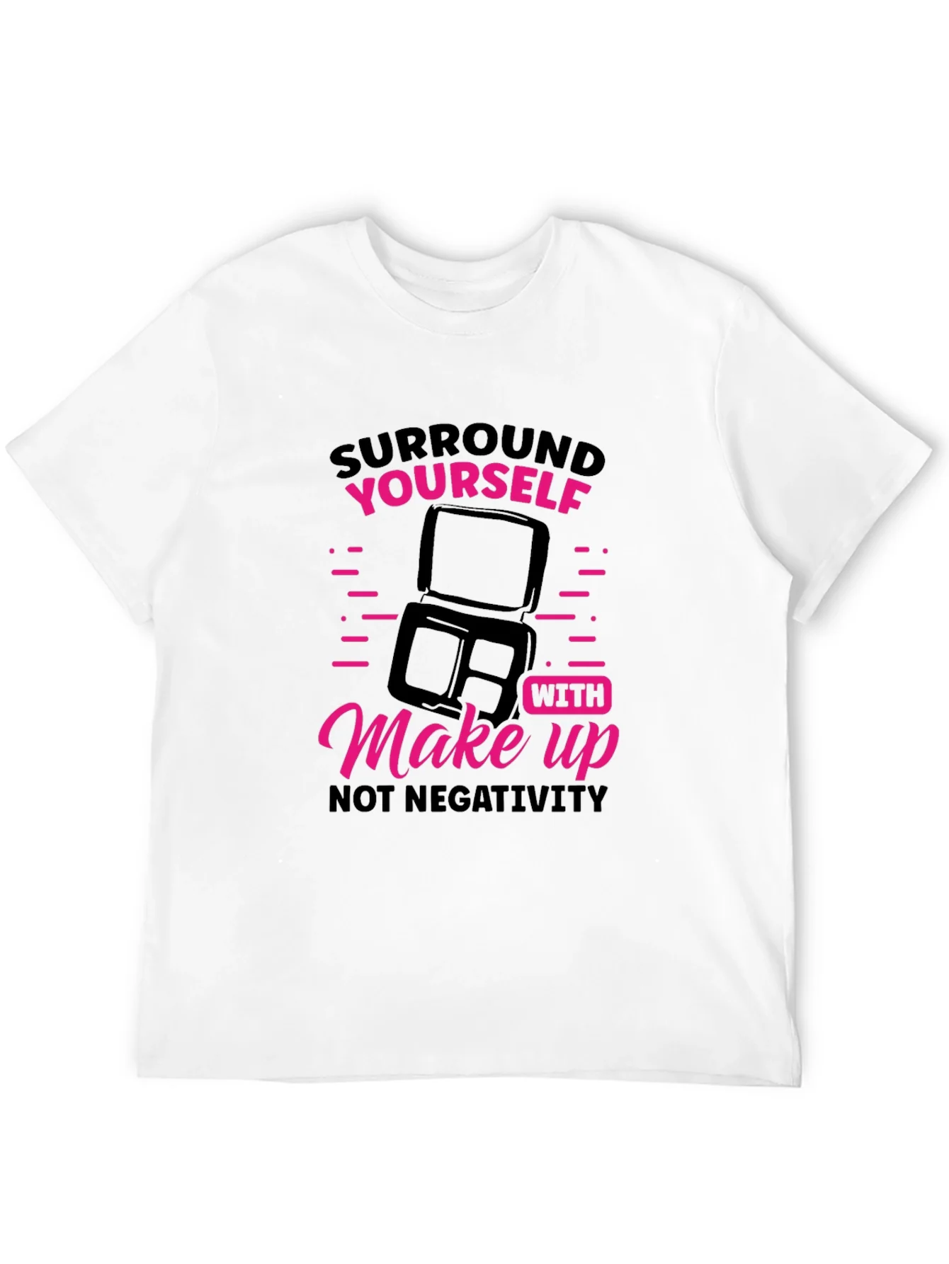 Makeup Lover T-Shirt: Surround Yourself
