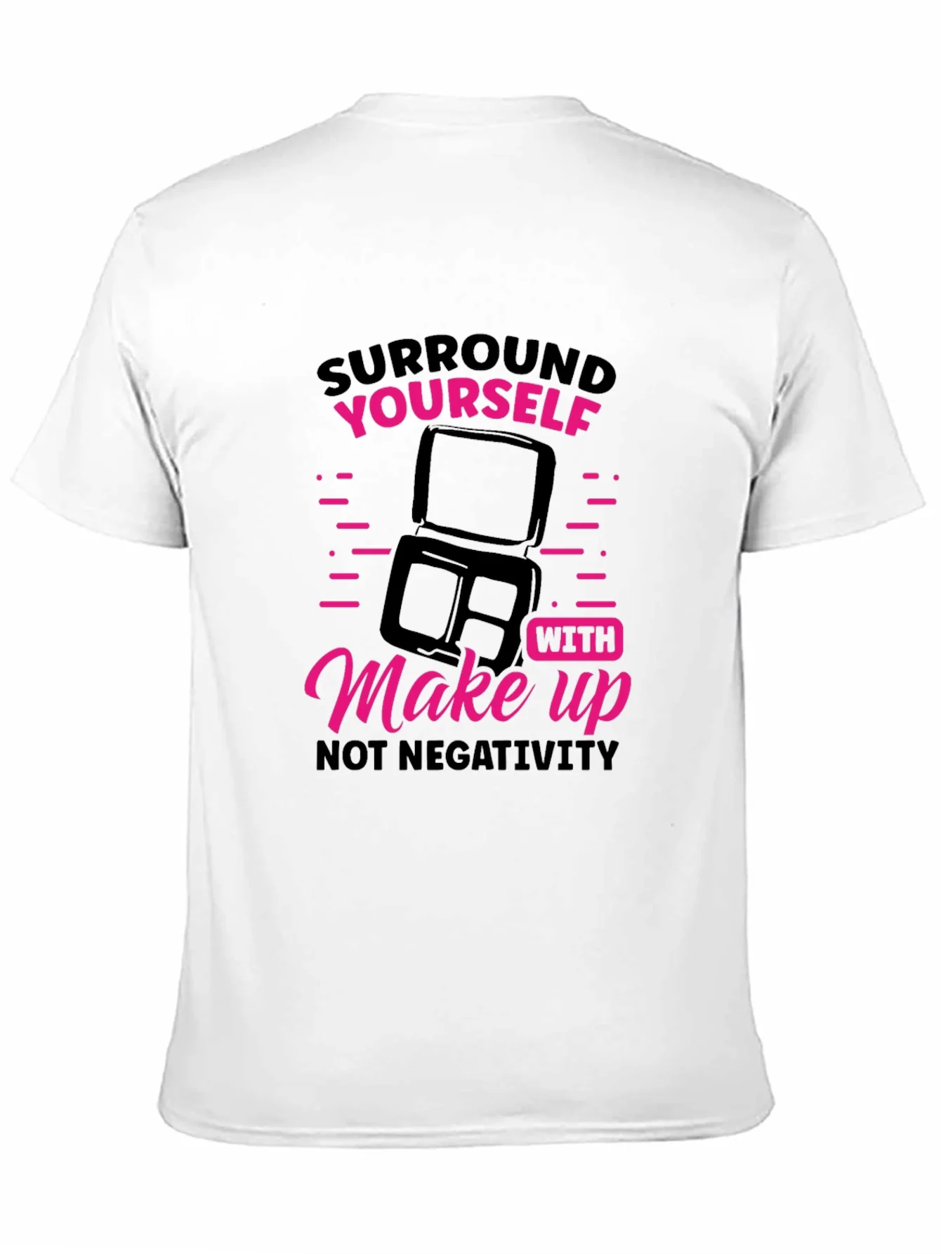 Makeup Lover T-Shirt: Surround Yourself