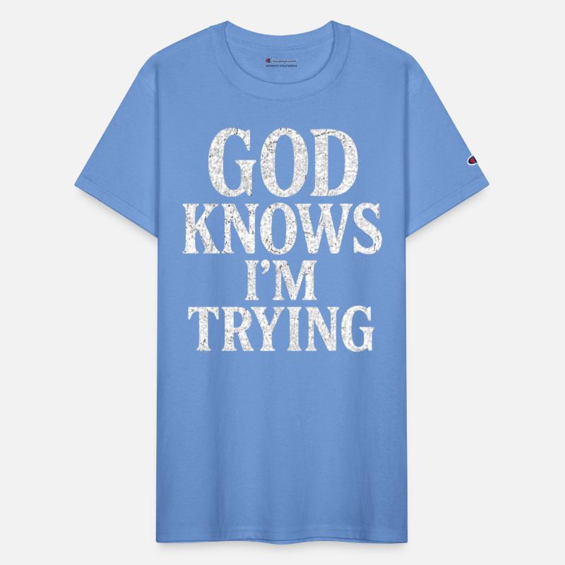 God Knows I’m Trying