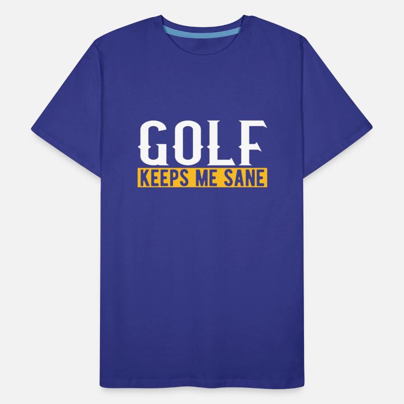 Golf Keeps Me Sane I Golf Club I Golf Ball I Golf