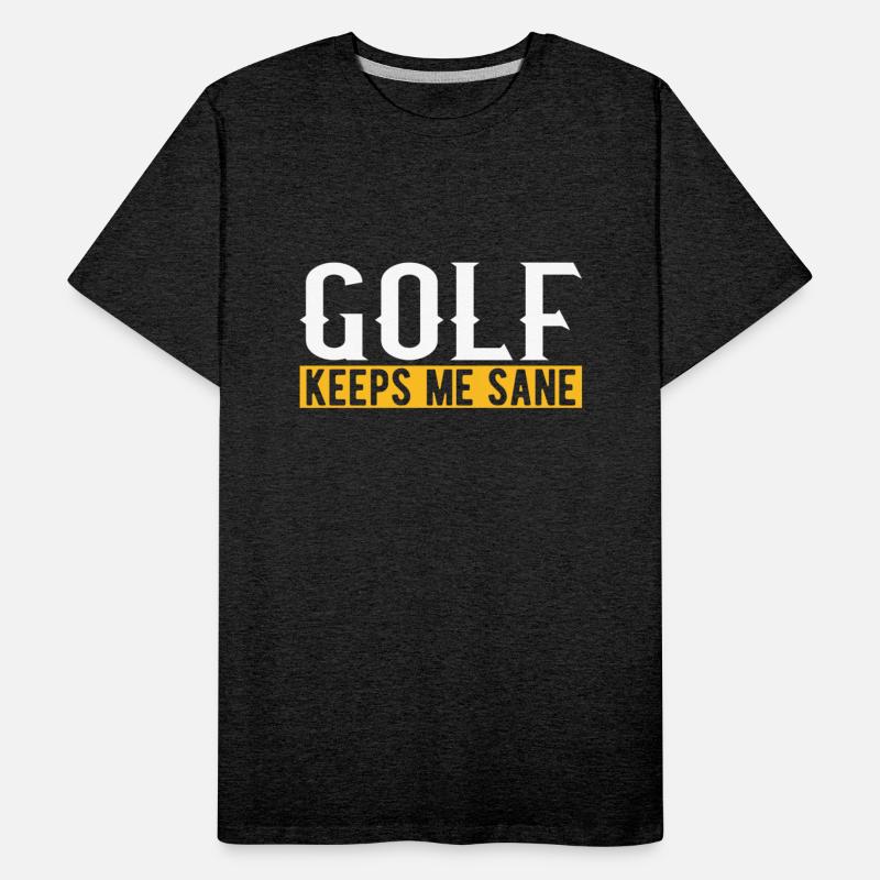 Golf Keeps Me Sane I Golf Club I Golf Ball I Golf