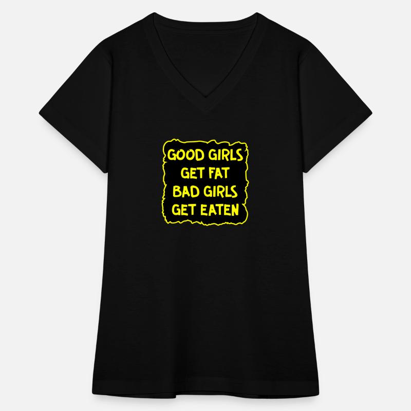 Good Girls Get Fat Bad Girls Get Eaten