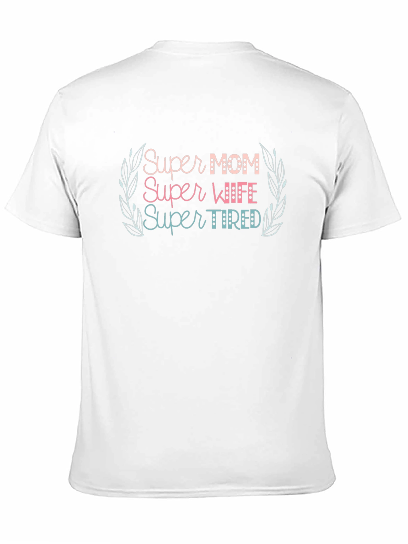 Super Mom Wife Tired Graphic Tee