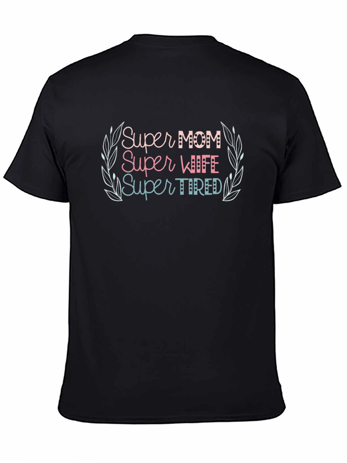 Super Mom Wife Tired Graphic Tee