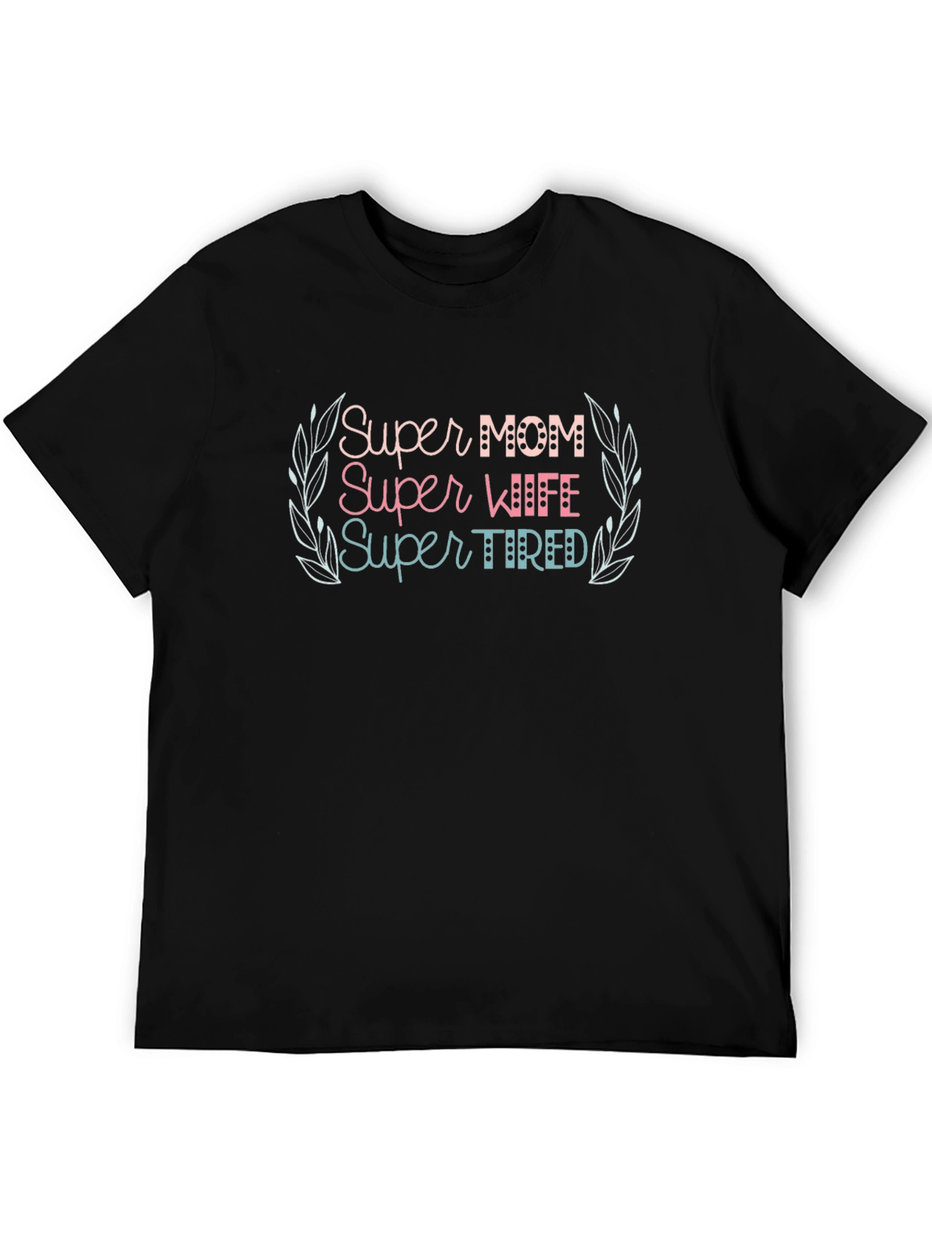 Super Mom Wife Tired Graphic Tee