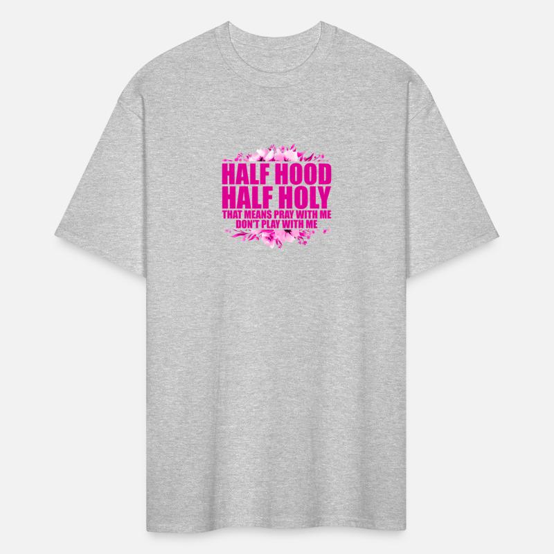 Half Hood Half Holy T Means Pray With Me Don'T