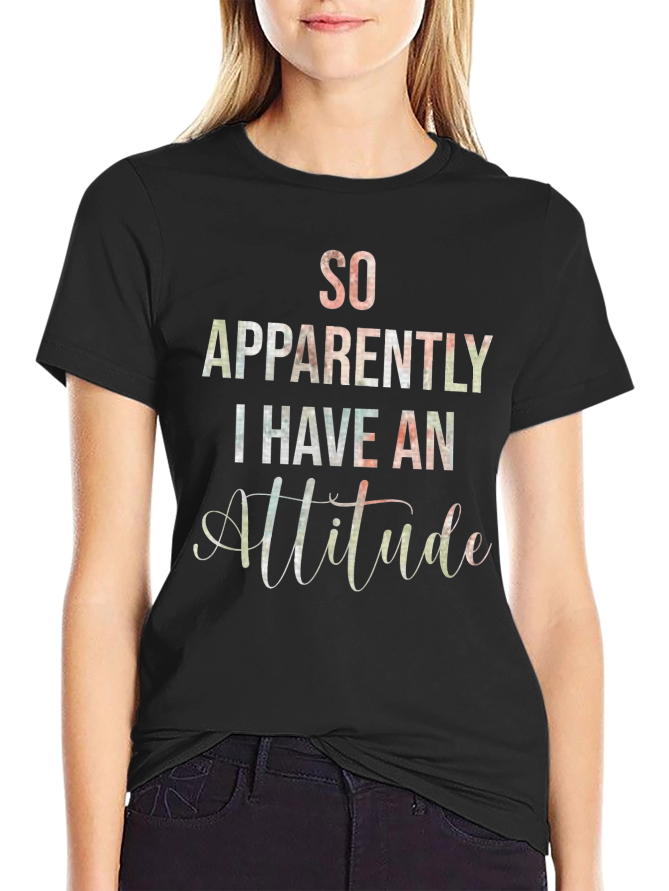 So Apparently I Have An Attitude T-Shirt