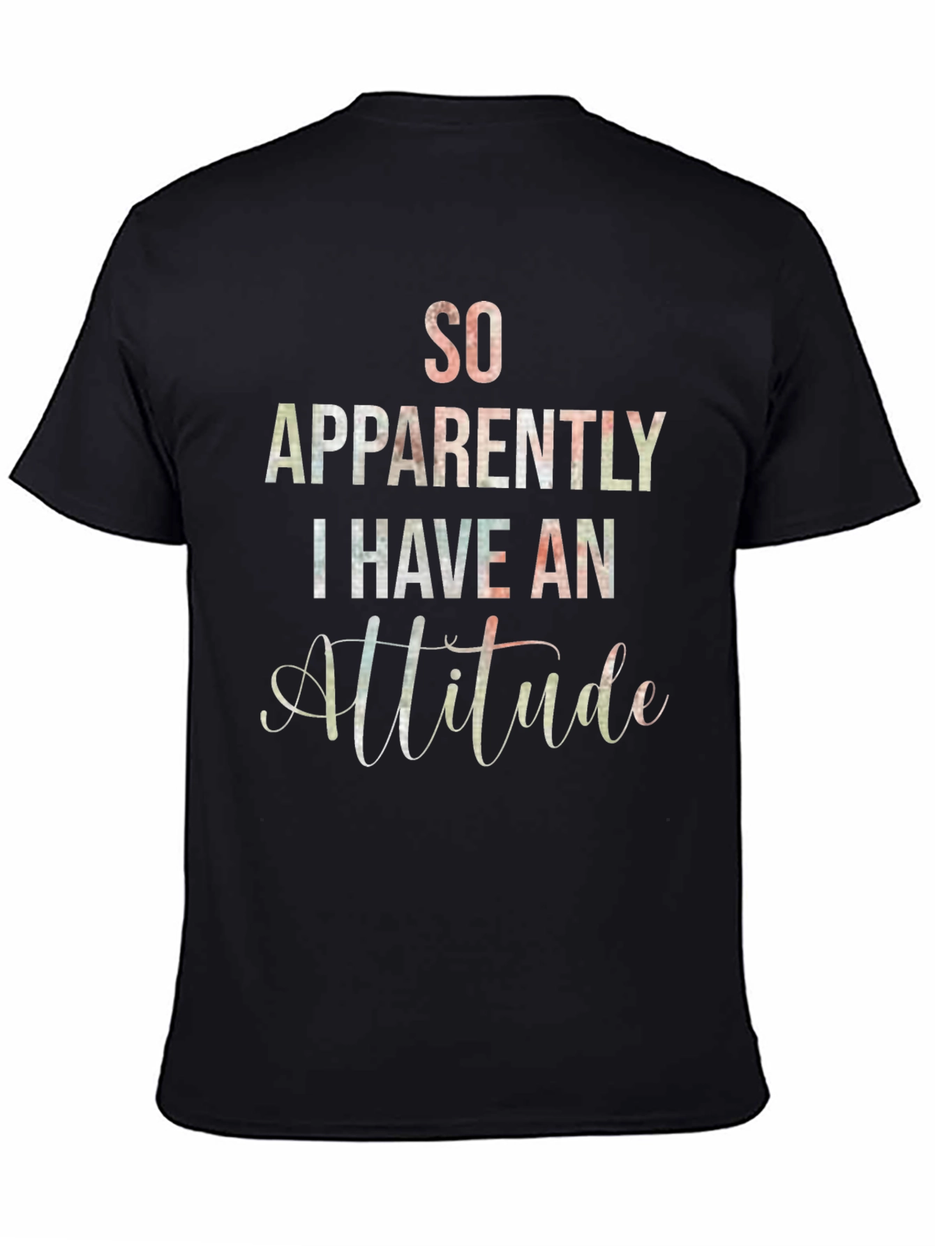 So Apparently I Have An Attitude T-Shirt
