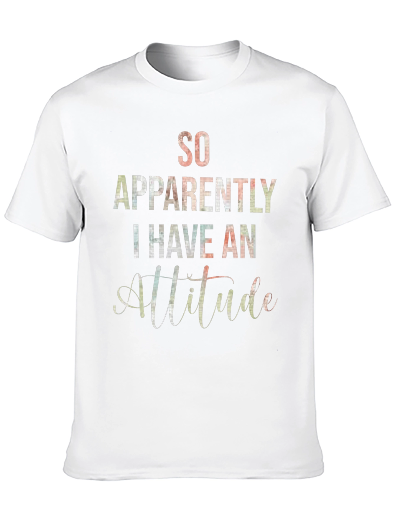 So Apparently I Have An Attitude T-Shirt
