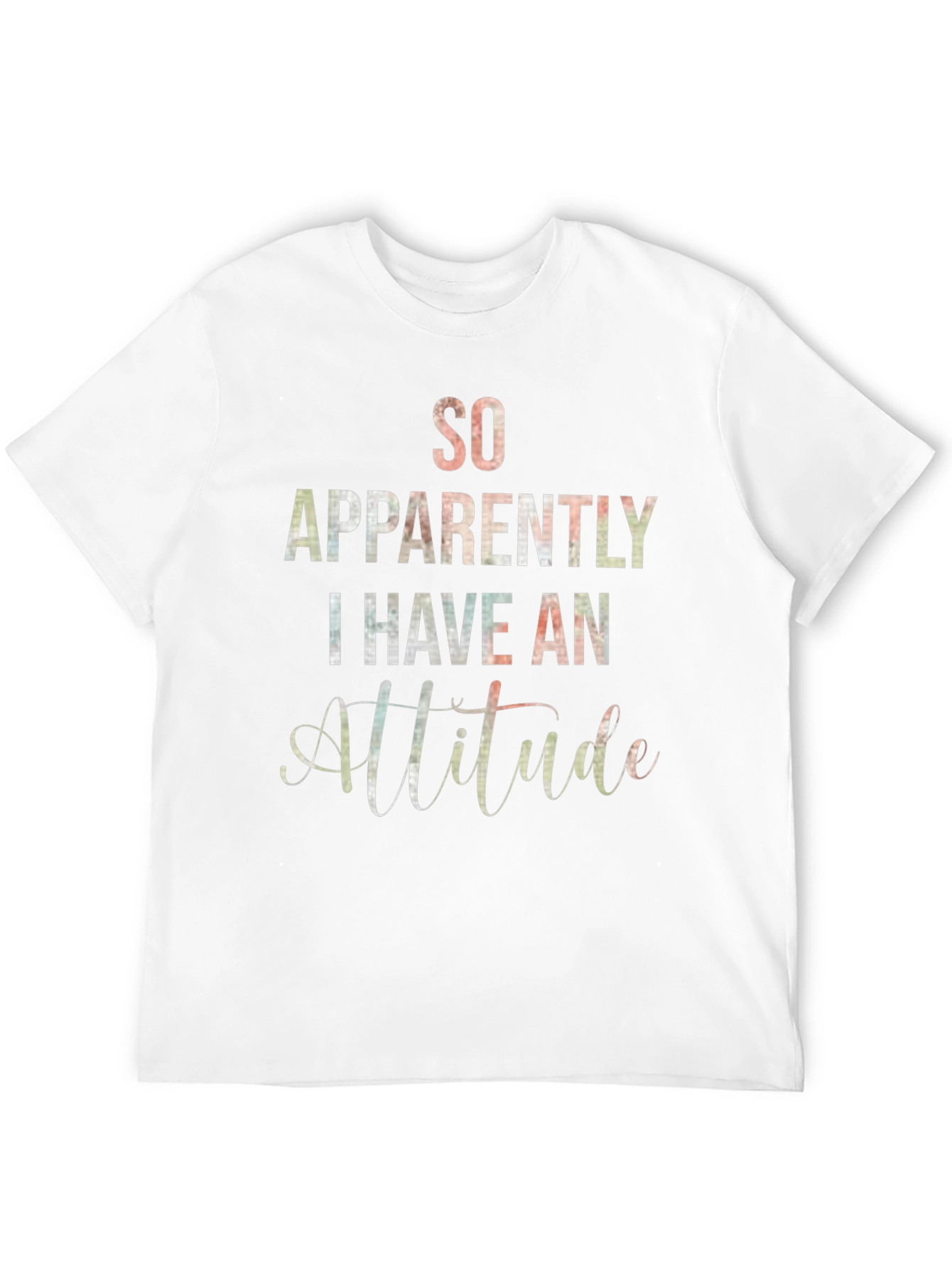 So Apparently I Have An Attitude T-Shirt