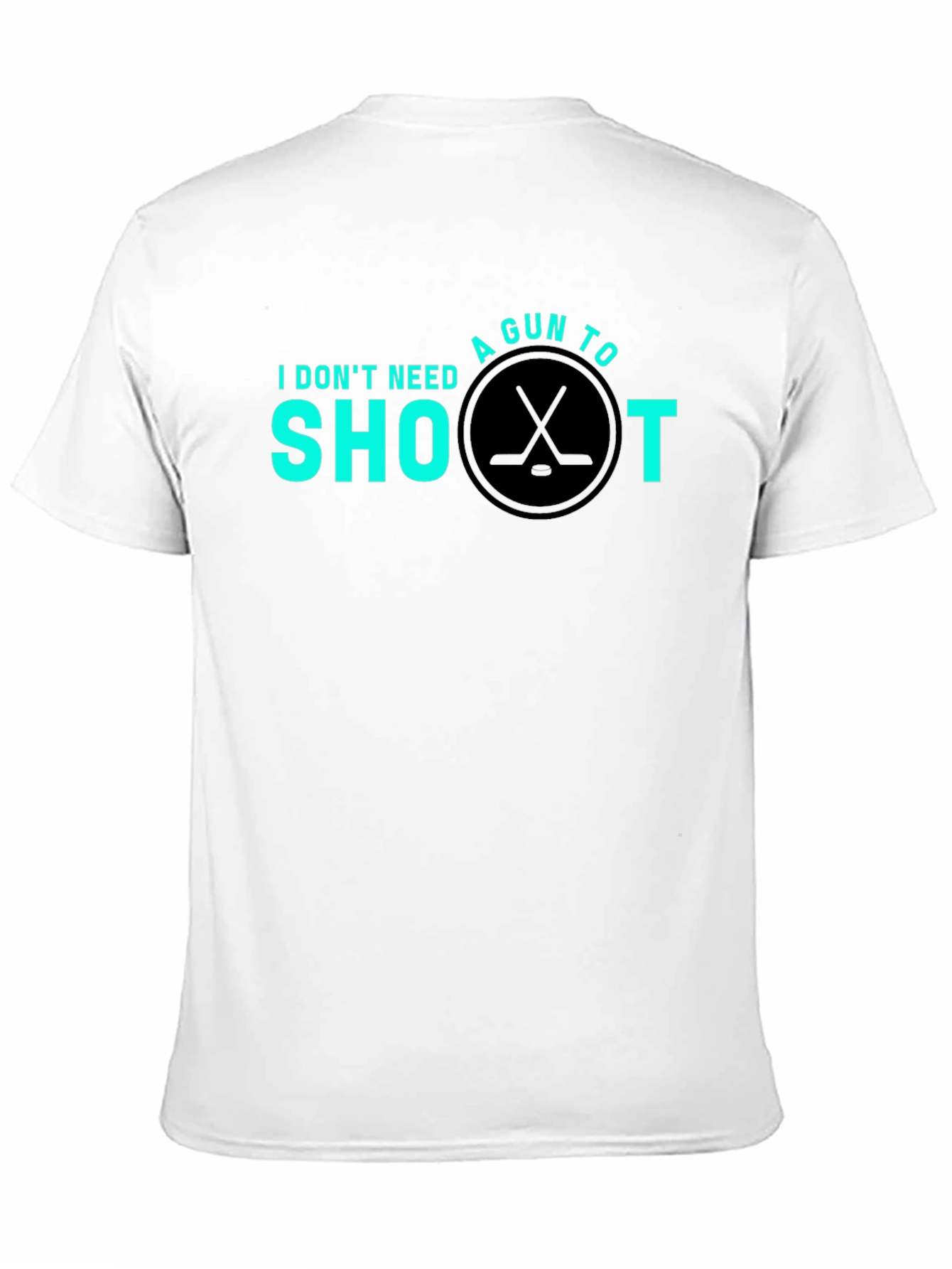 Hockey Shoot T-Shirt - I Dont Need a Gun