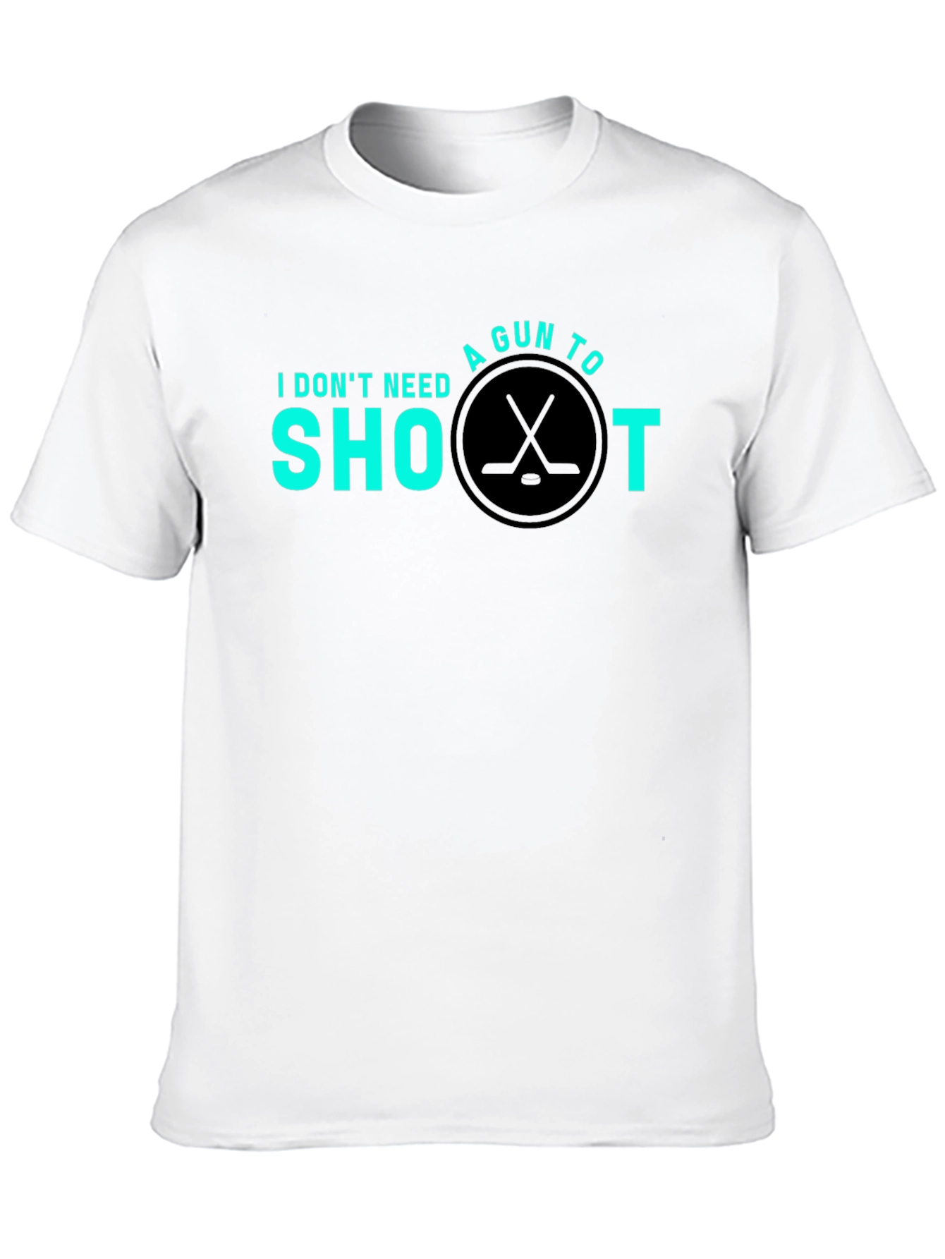 Hockey Shoot T-Shirt - I Dont Need a Gun