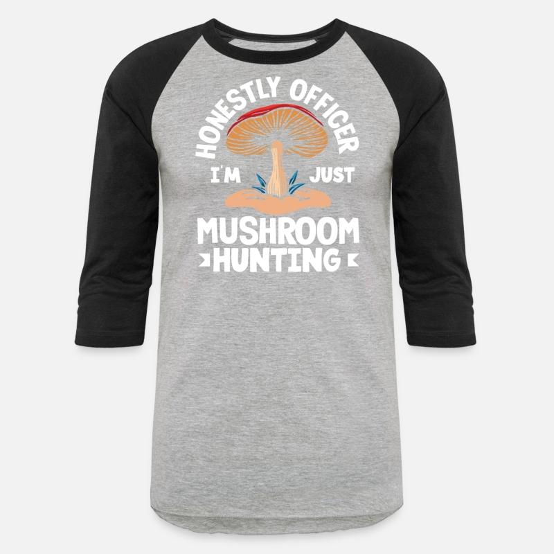 Honestly Officer I'm Just Mushroom Hunting