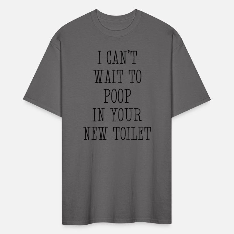I Can't Wait To Poop In Your New Toilet