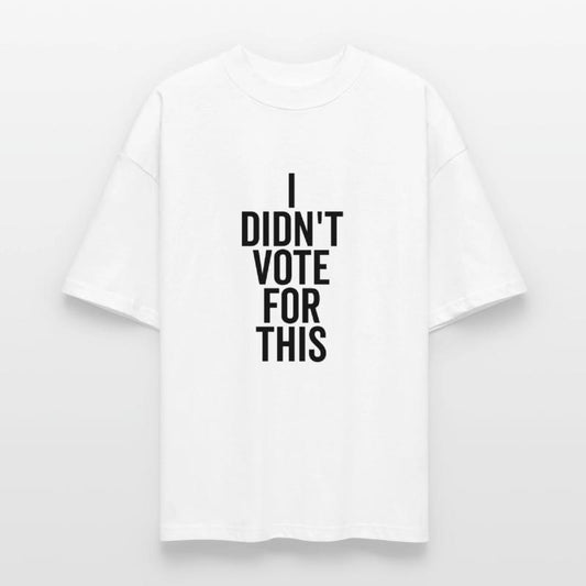 I Didn’t Vote For This