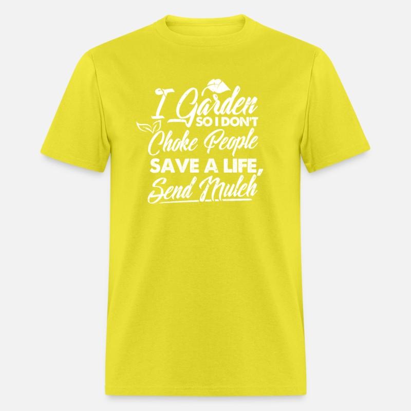 I Garden So I Don't Choke People Save A Life