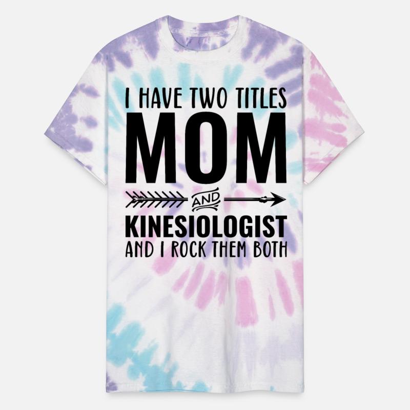 I Have Two Titles Mom and Kinesiologist