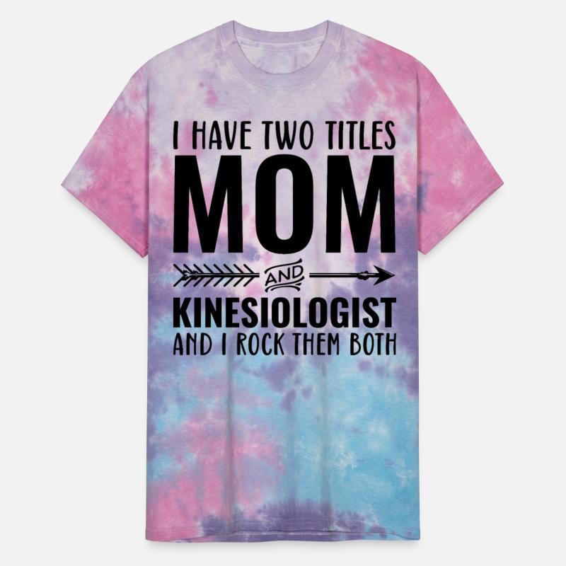 I Have Two Titles Mom and Kinesiologist