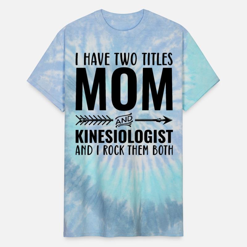 I Have Two Titles Mom and Kinesiologist
