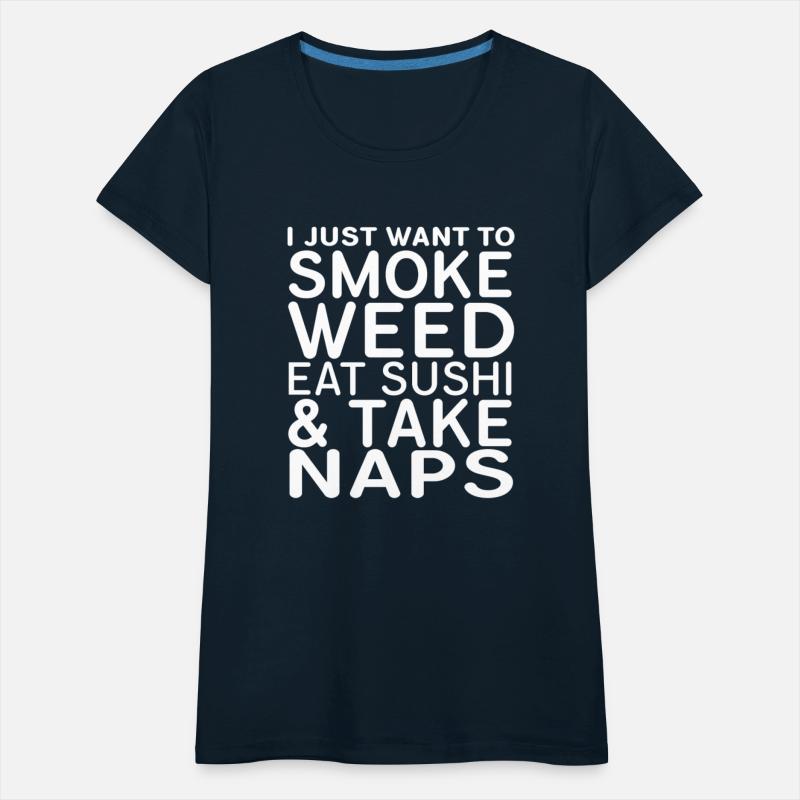 I Just Want To Smoke Weed Eat Sushi Take Naps