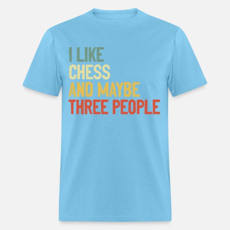 I Like Chess And Maybe Three People t-shirt