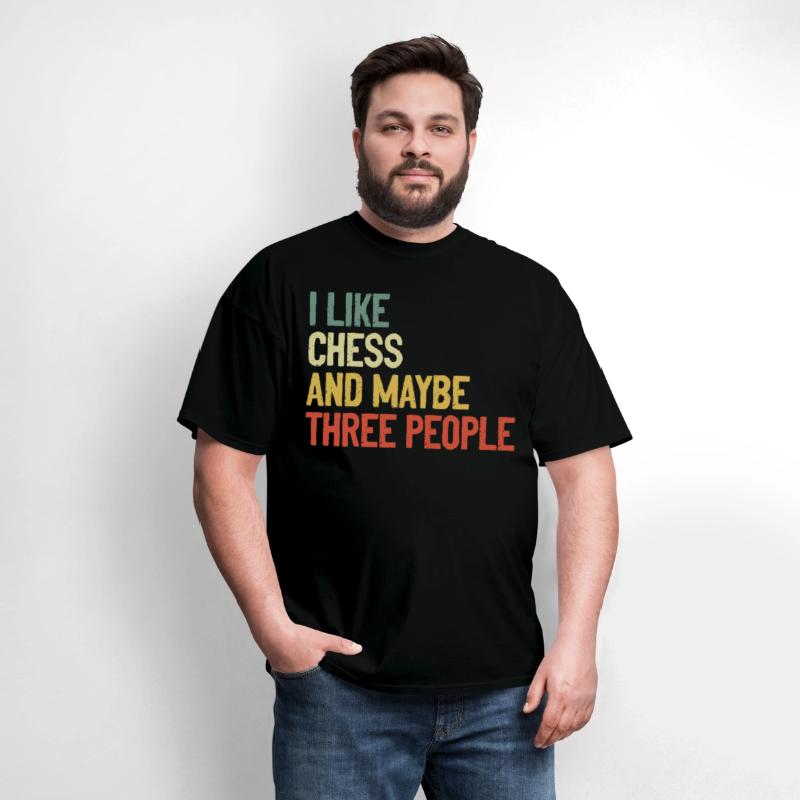I Like Chess And Maybe Three People t-shirt