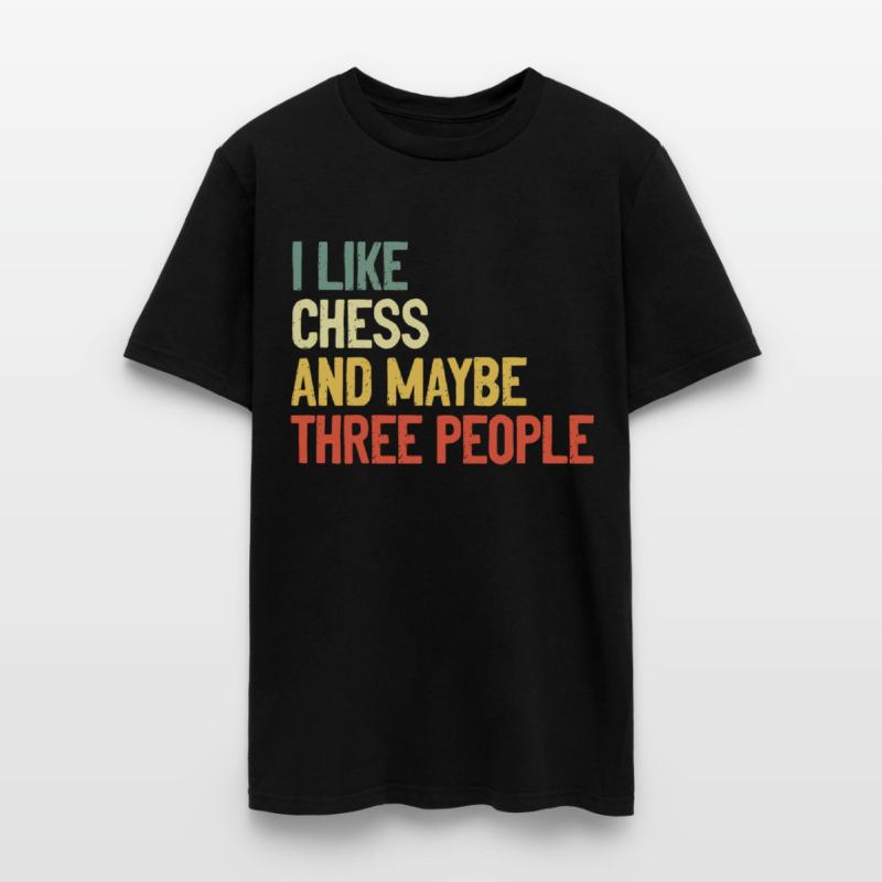 I Like Chess And Maybe Three People t-shirt