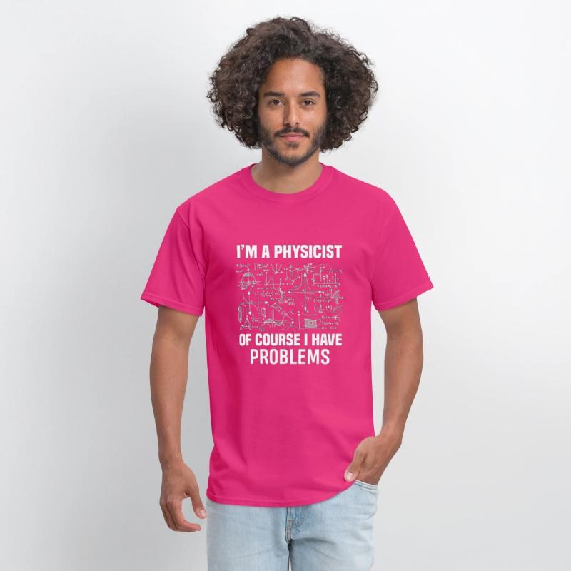 I m a physicist of course I have problems Funny Gi