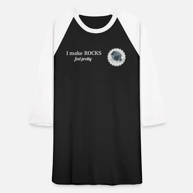 I Make Rocks Feel Pretty–Funny Rock Tumbling Gift