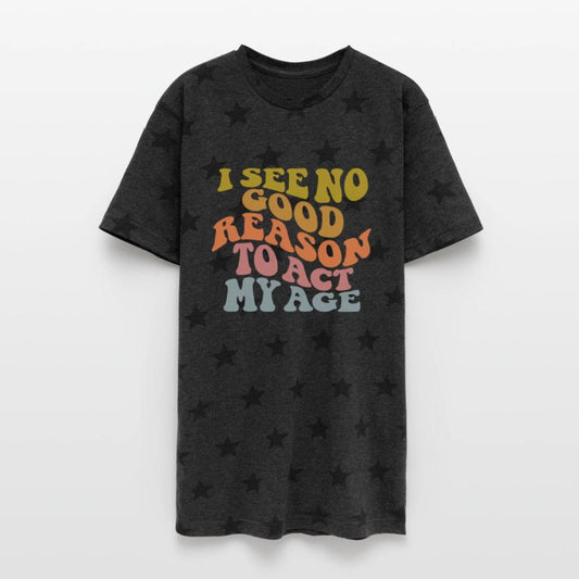 I See No Good Reason To Act My Age