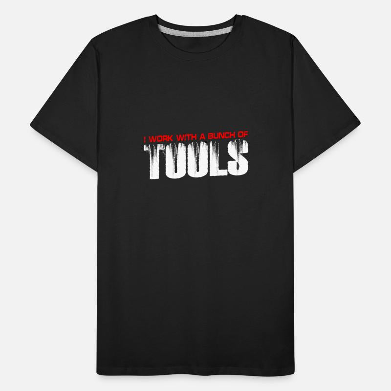 I Work With A Bunch Of Tools 14