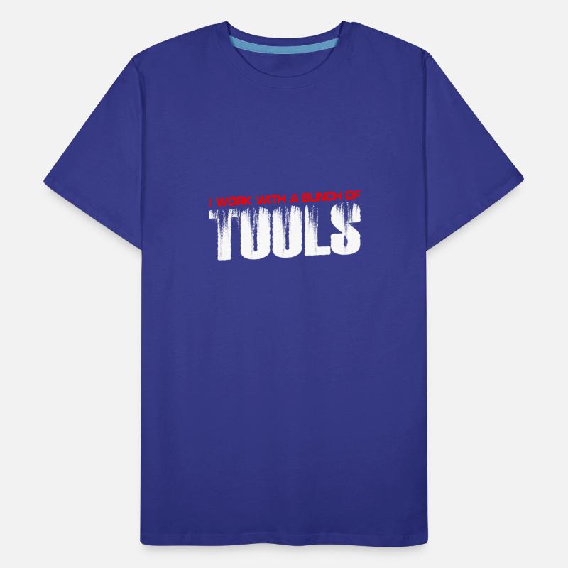 I Work With A Bunch Of Tools 14